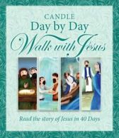 Candle Day by Day Walk with Jesus: The Story of Jesus Retold in 40 Days By Juli