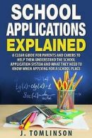 Tomlinson, J : School Applications Explained: A clear g