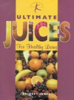 Ultimate juices: for healthy living by Bridget Jones (Hardback)