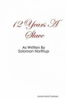 12 Year's a Slave as Written by Solomon Northup.by Northup, Solomon New.#
