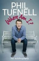Where am I?: my autobiography by Phil Tufnell (Hardback)