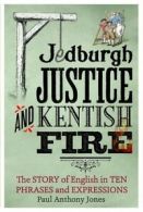 Jedburgh justice and Kentish fire by Paul Anthony Jones (Hardback)