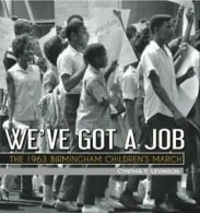 We've Got a Job: The 1963 Birmingham Children's March. Levinson 9781561458448<|