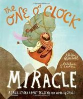 The One O'Clock Miracle (Tales that Tell the Truth). Mitchell, Echeverri<|