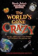 Uncle John's bathroom reader world's gone crazy by Bathroom Readers' Institute