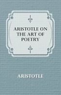 Aristotle on the Art of Poetry. Aristotle 9781409782452 Fast Free Shipping.#