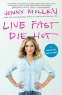 Live Fast Die Hot by Jenny Mollen (Paperback) softback)