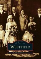 Westfield (Images of America (Arcadia Publishing)). Athenaeum 9780738587103<|