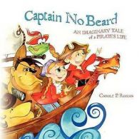 Captain No Beard: An Imaginary Tale of a Pirate's Life by Carole P Roman