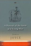 A Portrait of the Artist as a Young Man: (Penguin Great Books of the 20th