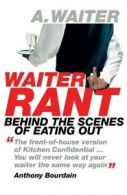 Waiter rant: behind the scenes of eating out by The Waiter (Paperback)
