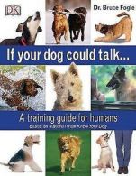 If your dog could talk-- by Bruce Fogle (Paperback)