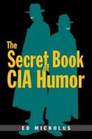 The Secret Book of CIA Humor By Ed Mickolus