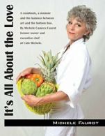 It's All About the Love: A cookbook, a memoir a. Faurot, Michele.#