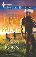 Texas Born (Harlequin Special Edition) By Diana Palmer