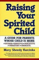 Raising Your Spirited Child: A Guide for Parents Whose Child Is More Intense,