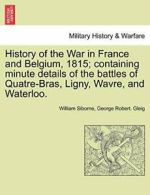 History of the War in France and Belgium, 1815;, Siborne, William,,