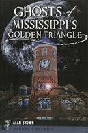 Ghosts of Mississippi's Golden Triangle (Haunted America).by Brown New<|