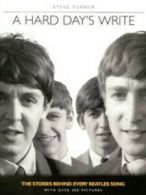 A hard day's write: the stories behind every Beatles' song by Steve Turner