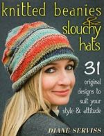 Knitted Beanies & Slouchy Hats: 31 Original Des. Serviss<|