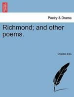 Richmond; and other poems., Ellis, Charles 9781241038540 Fast Free Shipping,,