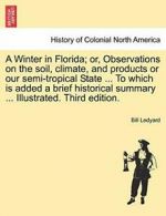 A Winter in Florida; or, Observations on the so, Ledyard, Bill,,