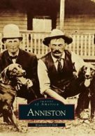 Anniston (Images of America (Arcadia Publishing)). O'Dell 9780738506012 New<|