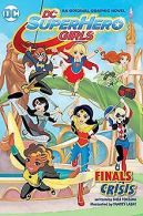 DC Super Hero Girls: Finals Crisis (DC Super Hero G... | Book