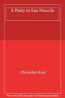 A Party in San Niccolo By Christobel Kent. 9781843954859