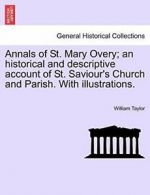 Annals of St. Mary Overy; an historical and des. Taylor, William.#