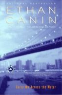 Carry Me Across the Water: A Novel by Ethan Canin (Paperback)