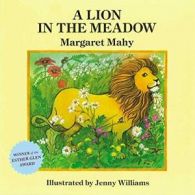 A Lion in the Meadow By Margaret Mahy. 9781468306651