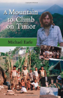 A Mountain to Climb on Timor, Michael Earle, ISBN 190622182
