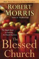 The Blessed Church: The Simple Secret to Growing the Church You Love by Robert