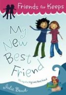 My New Best Friend (Friends for Keeps) By Julie Bowe. 9780547328690