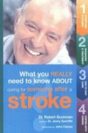 What you really need to know about ...: Caring for someone after a stroke by