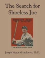 The Search for Shoeless Joe. Michalowicz, Victor 9781532025037 Free Shipping.#