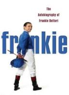Frankie: The Autobiography of Frankie Dettori By Frankie Dettori. 9780007176861