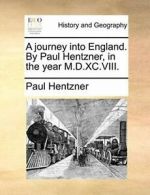 A journey into England. By Paul Hentzner, in th, Hentzner, Paul,,