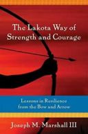 The Lakota Way of Strength and Courage: Lessons. Marshall<|