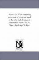 Beyond the West; Containing An Account of Two Y. Pine, W..#