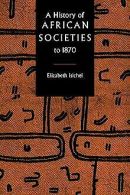 A Hist of African Societies to 1870 | Isichei, El... | Book