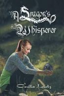 A Dragon's Whisperer.by Lietz, Cecilia New 9781462069286 Fast Free Shipping.#