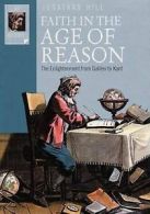 IVP histories: Faith in the age of reason: the Enlightenment from Galileo to