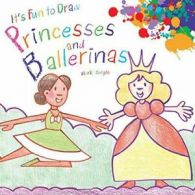 It's Fun to Draw Princesses and Ballerinas By Mark Bergin. 9781616086718