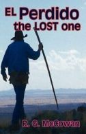 El Perdido the Lost One.by McCowan, G. New 9780977644490 Fast Free Shipping.#