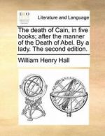 The death of Cain, in five books; after the man. Hall, Henry.#