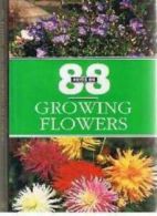 88 Hints for Growing Flowers By Radoslav Srot