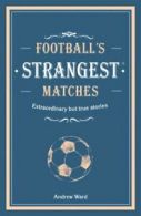 Strangest: Football's strangest matches: extraordinary but true stories by
