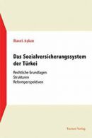 Das Sozialversicherungssystem der Turkei. Askin, Basri 9783828887589 New.#